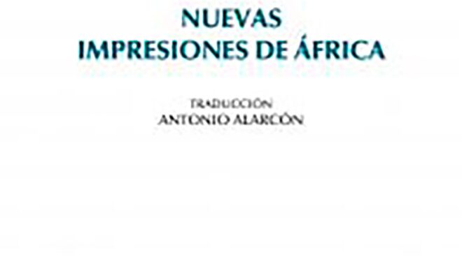 Nuevas impresiones de África Raymond Roussel