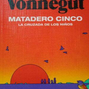 Matadero Cinco - Kurt Vonnegut